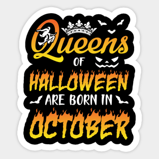 Queens Of Halloween Are Born In October Happy Birthday To Me You Nana Mom Aunt Sister Daughter Sticker